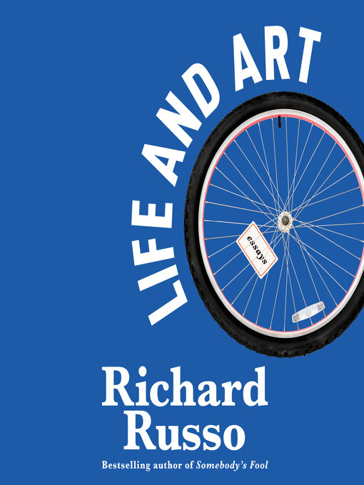 Title details for Life and Art by Richard Russo - Available